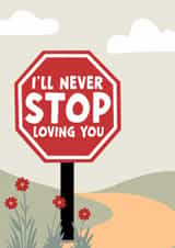 Stop sign love card - I'll never stop loving you created by Forever Blessed