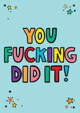 Classic Congratulations Card – You Fucking Did It created by Lyndsay Moon
