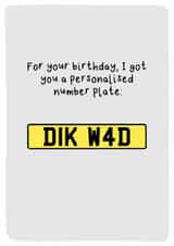 Funny Birthday Card - Personalised Number Plat DIK W4D created by Sarah Harding