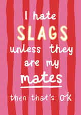 Funny Birthday Card - Slags - Mates created by Belly Flops 