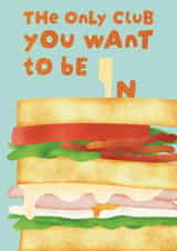 Funny Friendship Card – Cute Club Sandwich Pun – The Only Club To Be In created by Goody Layers Cards