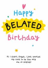 Funny Belated Birthday Card created by Twisted Haggis