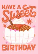 Classic Birthday Card - Have A Sweet Birthday - Ice Cream Sundae created by The Inking Rose