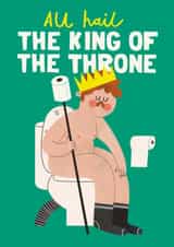 Funny Birthday Card - Toilet - For Him - The King Of The Throne created by AbiGoLucky