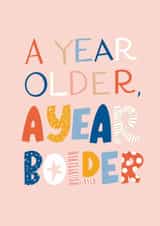 Fun Birthday Card - A Year Older A Year Bolder - Colorful Typographic Lettering created by Hanna Symonovych