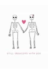 Cute Anniversary Card - Skeletons - Still Obsessed With You created by Marina Kromitsyna