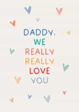 Cute Daddy We Really Really Love You - Card for all occasions. created by Puns and Needles