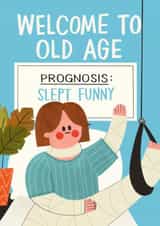 Funny Birthday Card - Sleep Injury - Welcome To Old Age created by AbiGoLucky