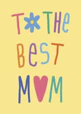 Cute Birthday Card For Mum – To The Best Mum – Colourful created by Marina Kromitsyna