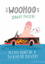 Funny Congratulations Card - Dickhead Driver - Driving Test created by Jess Moorhouse