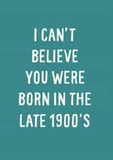 Funny Birthday Card - For Him - Millennial Birthday Card - Late 1900's created by Sweetlove Press