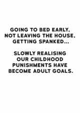 Funny Birthday Card - Childhood Punishments - Adult Goals created by Holy Flaps