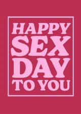Funny Anniversary/Valentine's Day Card - Happy Sex Day To You created by Running with Scissors
