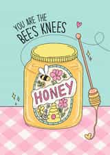 Cute Love Card – You Are The Bee’s Knees Honey, Bee, Honey, Anniversary, Partner created by By Emma Dearling