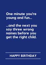 Funny Birthday Card - One Minute You're Young And Fun - Getting Children's Names Wrong created by Lemonade Insight