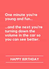 Funny Birthday Card - One Minute You're Young And Fun - Turning Down The Volume created by Lemonade Insight