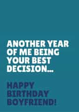 Funny Birthday Card - For Boyfriend - Another Year Of Me Being Your Best Decision created by Blush & Blossom