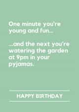 Funny Birthday Card - One Minute You're Young And Fun - Watering The Garden created by Lemonade Insight