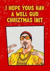 Funny Christmas Card - Ali G - I Hope Yous Have A Well Gud Chriztmas Init created by ZB CREATIVE