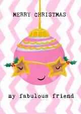 Cute Christmas Card for Friend - Bauble - MERRY CHRISTMAS my fabulous friend created by Bexy Boo