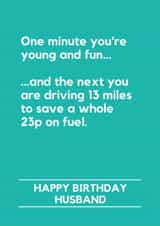 Funny Birthday Card - For Husband - Driving 13 Miles To Save 23p On Fuel created by Lemonade Insight