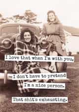 Funny Birthday/Love & Friendship Card - Don't Have To Pretend I'm A Nice Person - Shit's Exhausting created by Raven's Rest Studio