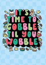 Funny And Cute It’s Time To Gobble Til You Wobble, Food Christmas Card. created by Katie Ruby Illustration