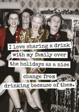 Funny Christmas Card - Sharing A Drink With Family - Change From Drinking Because Of Them created by Raven's Rest Studio