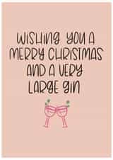 Funny Christmas Card For Friend - Gin Lover - A Very Large Gin created by Sunflowers & Sarcasm