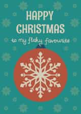 Funny Christmas Card - Snowflake Bauble - Happy Christmas to My Flaky Favourite created by Rubina Quadri