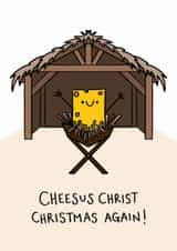 Funny Christmas card- Baby cheese in a manger “Cheesus christ, Christmas again” created by Abby harrison
