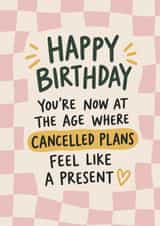 Funny Birthday Card for Friend – Cancelled Plans Feel Like a Present created by Amy Corlett