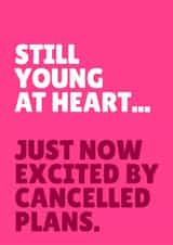 Funny Birthday Card - Still Young At Heart - Cancelled Plans created by Blush & Blossom 