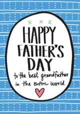 Sweet Fathers Day Card - Grandfather - Happy Father's Day To The Best Grandfather In The Entire World created by Angela Chick