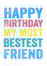 Cute Birthday Card - Friend - Happy Birthday My Most Bestest Friend created by Do You Punctuate?