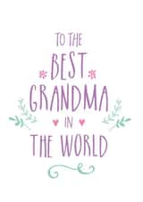 Floral - To The Best Grandma In The World - Classic - Hearts - Love - Pretty - Grandma - Leafs - Foliage - Birthday Card created by Ivorymint cards