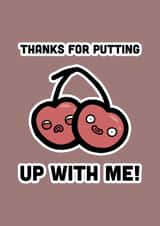 thanks putting up with me Anniversary Card 24601 created by Ommy'Noms