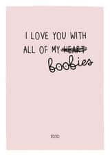Rude Valentines Day Card - I Love You With All Of My Boobs created by Prairie Chick Prints