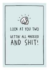 Look at you two gettin' all married and shit - Funny sweary wedding card created by Prairie Chick Prints