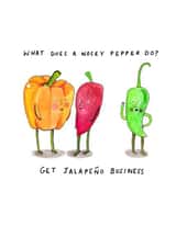 Funny Birthday Card - Pepper Pun - Jalapeno Business created by Jelly Armchair