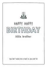 Happy happy birthday little brother - Funny Sibling Birthday Card created by Prairie Chick Prints