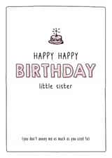Happy happy birthday little sister - Funny Sibling Birthday Card created by Prairie Chick Prints