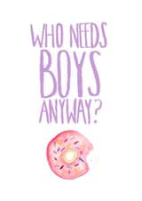 Who Needs Boys? created by Lorna Davey