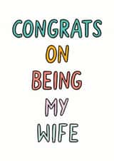 Funny Typography Anniversary Card / Wedding Card - For Wife - Congrats On Being My Wife created by Veronica Dearly