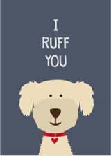 Cute Dog Pun Anniversary Card / Valentines Day Card - Dog - I Ruff You created by Wink Design - Michelle Roberts