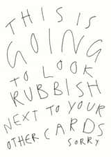 Funny Handwritten New Home Card / Birthday Card - This Is Going To Look Rubbish Next To Your Other Cards created by Redback Cards