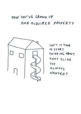 Funny Grown Up New Home Card - House - Slide - Isn't It Time To Start Thinking About That Slide You Always Wanted? created by Redback Cards