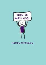Cheeky Birthday Card - You Is Well Old - Ageing - Old - Doodle created by Redback Cards