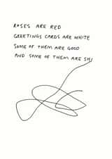 Rude Valentines Day Card - Roses Are Red - Poem - Greeting Cards Are White Some Of Them Are Good Some Of Them Are Shite created by Redback Cards