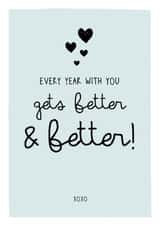 Cute Typography Anniversary Card - Every Year With You Gets Better And Better created by Prairie Chick Prints